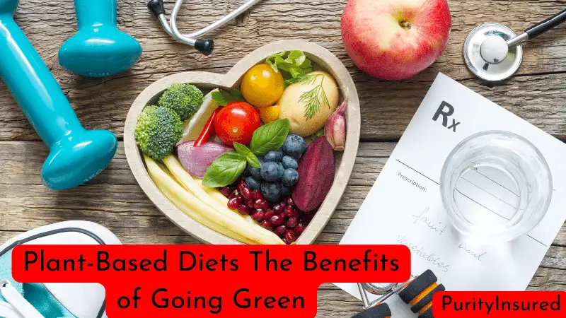 Plant-Based Diets The Benefits of Going Green