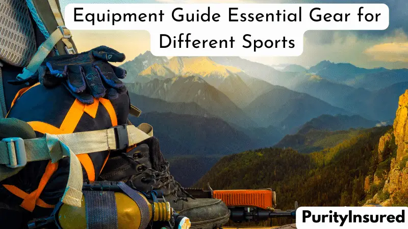 Equipment Guide Essential Gear for Different Sports