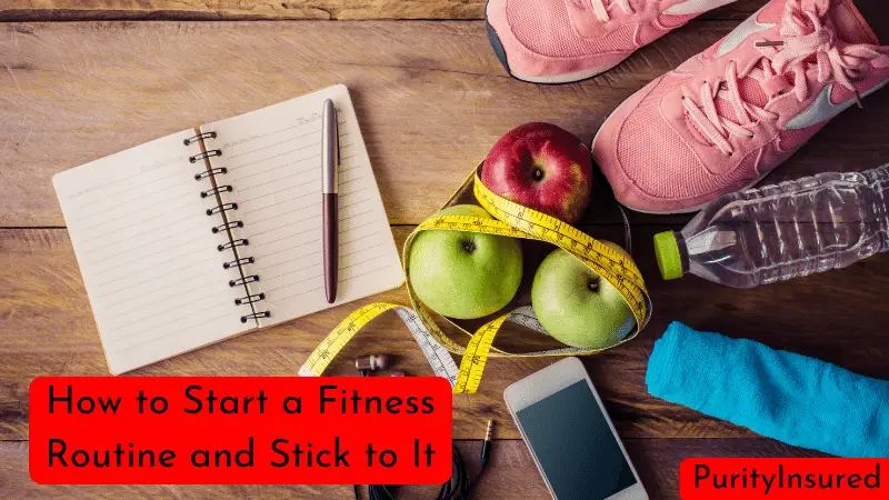 How to Start a Fitness Routine and Stick to It